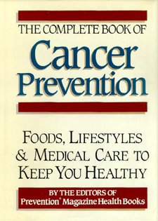 Image for The Complete Book of Cancer Prevention: Food, Lifestyles and Medical Care to Keep You Healthy