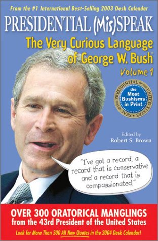 Image for Presidential MisSpeak: The Very Curious Language of George W. Bush, Volume 1