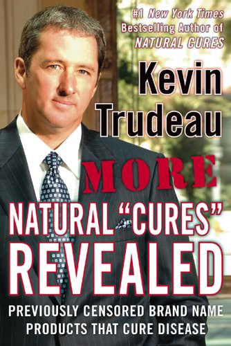 Image for More Natural Cures Revealed: Previously Censored Brand Name Products That Cure Disease