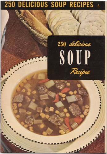 Image for 250 Delicious Soup Recipes (The Encyclopedia of Cooking, No. 6 250 Delicious Soups)